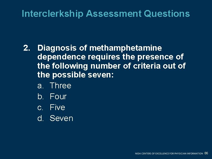 Interclerkship Assessment Questions 2. Diagnosis of methamphetamine dependence requires the presence of the following