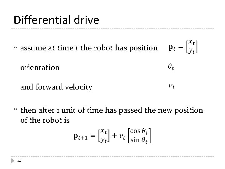Differential drive assume at time t the robot has position orientation and forward velocity