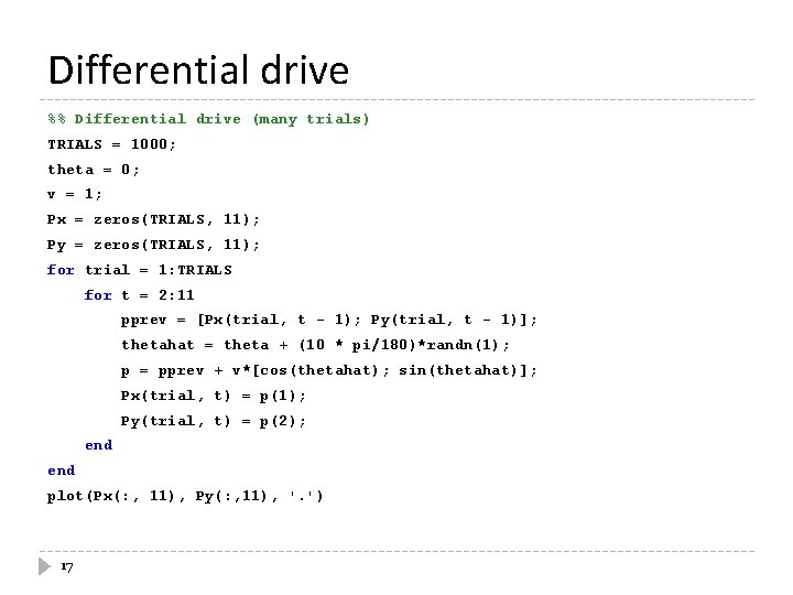 Differential drive %% Differential drive (many trials) TRIALS = 1000; theta = 0; v