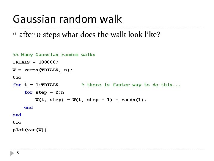 Gaussian random walk after n steps what does the walk look like? %% Many