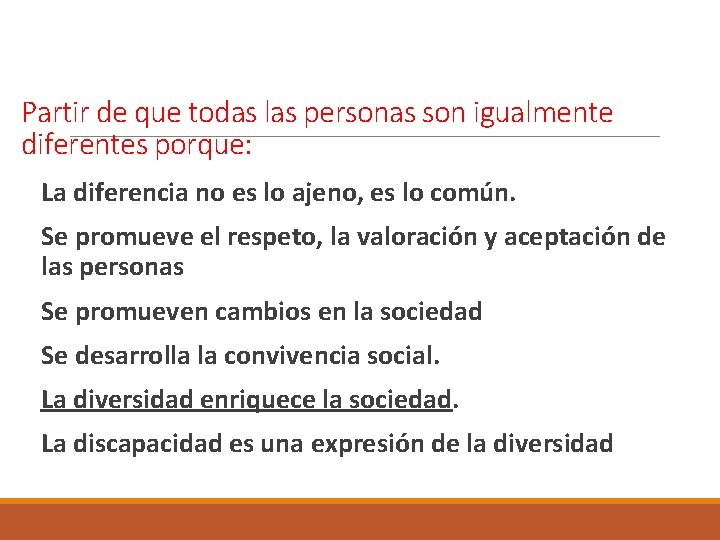 Partir de que todas las personas son igualmente diferentes porque: La diferencia no es