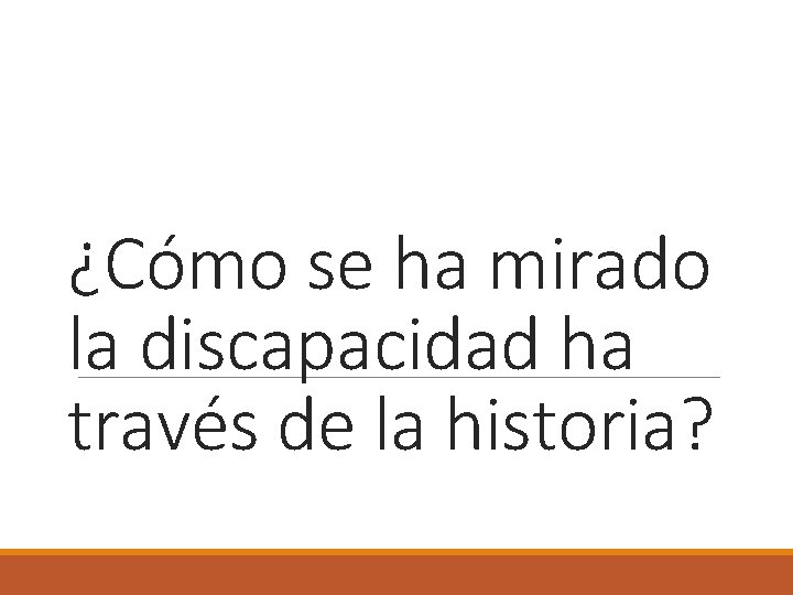 ¿Cómo se ha mirado la discapacidad ha través de la historia? 