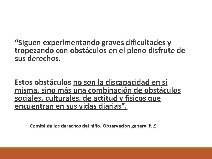 “Siguen experimentando graves dificultades y tropezando con obstáculos en el pleno disfrute de sus