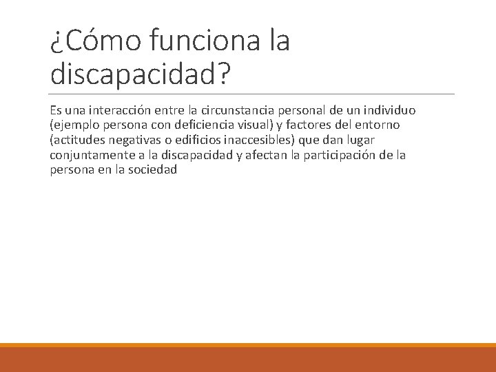 ¿Cómo funciona la discapacidad? Es una interacción entre la circunstancia personal de un individuo