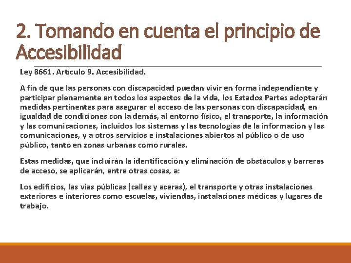 2. Tomando en cuenta el principio de Accesibilidad Ley 8661. Artículo 9. Accesibilidad. A