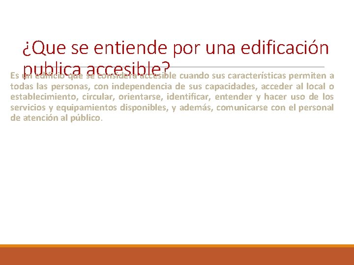 ¿Que se entiende por una edificación publica accesible? Es un edificio que se considera