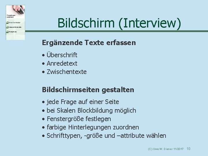 Bildschirm (Interview) Ergänzende Texte erfassen • Überschrift • Anredetext • Zwischentexte Bildschirmseiten gestalten •