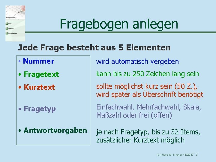 Fragebogen anlegen Jede Frage besteht aus 5 Elementen • Nummer wird automatisch vergeben •