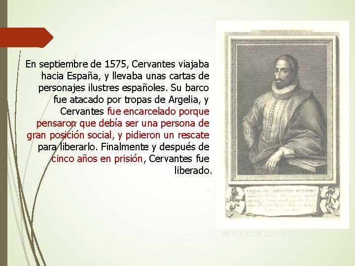 En septiembre de 1575, Cervantes viajaba hacia España, y llevaba unas cartas de personajes