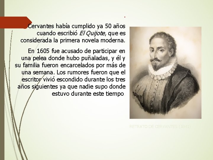 . Cervantes había cumplido ya 50 años cuando escribió El Quijote, que es considerada