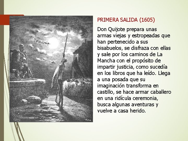 PRIMERA SALIDA (1605) Don Quijote prepara unas armas viejas y estropeadas que han pertenecido