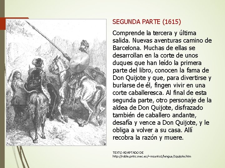 SEGUNDA PARTE (1615) Comprende la tercera y última salida. Nuevas aventuras camino de Barcelona.