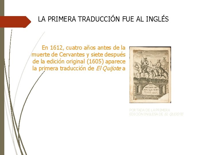 LA PRIMERA TRADUCCIÓN FUE AL INGLÉS En 1612, cuatro años antes de la muerte