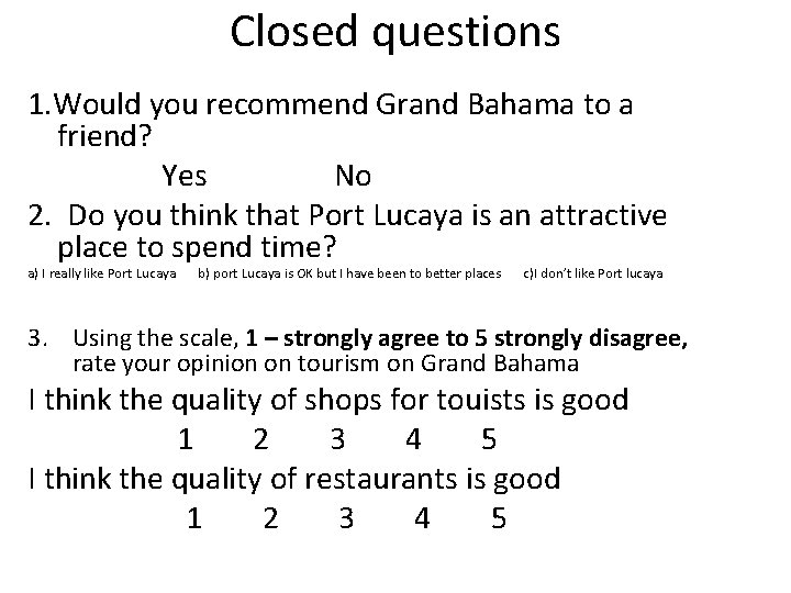 Closed questions 1. Would you recommend Grand Bahama to a friend? Yes No 2.