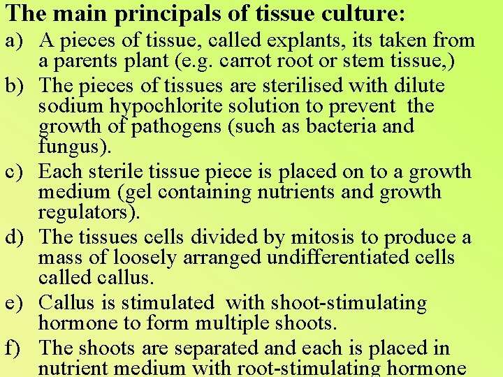 The main principals of tissue culture: a) A pieces of tissue, called explants, its
