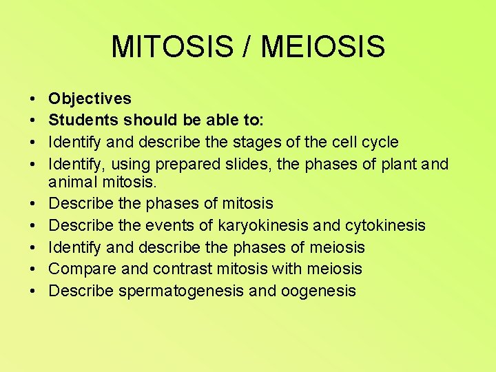 MITOSIS / MEIOSIS • • • Objectives Students should be able to: Identify and