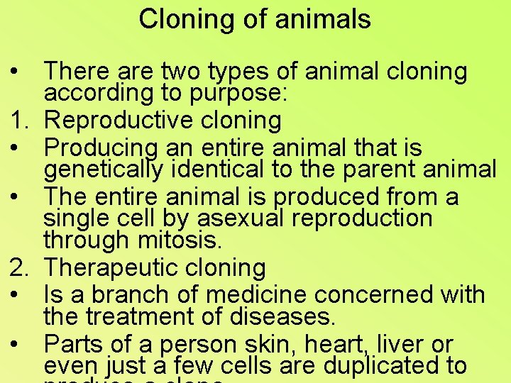 Cloning of animals • There are two types of animal cloning according to purpose: