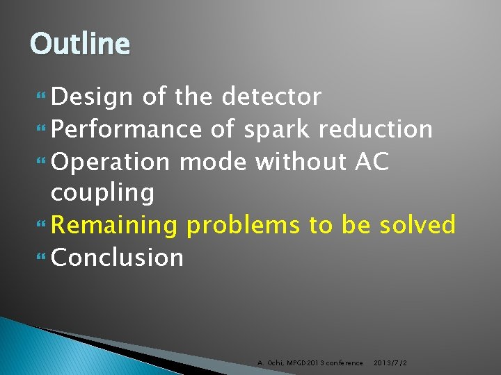 Outline Design of the detector Performance of spark reduction Operation mode without AC coupling