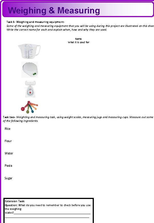 Weighing & Measuring Task 1 - Weighing and measuring equipment. Some of the weighing
