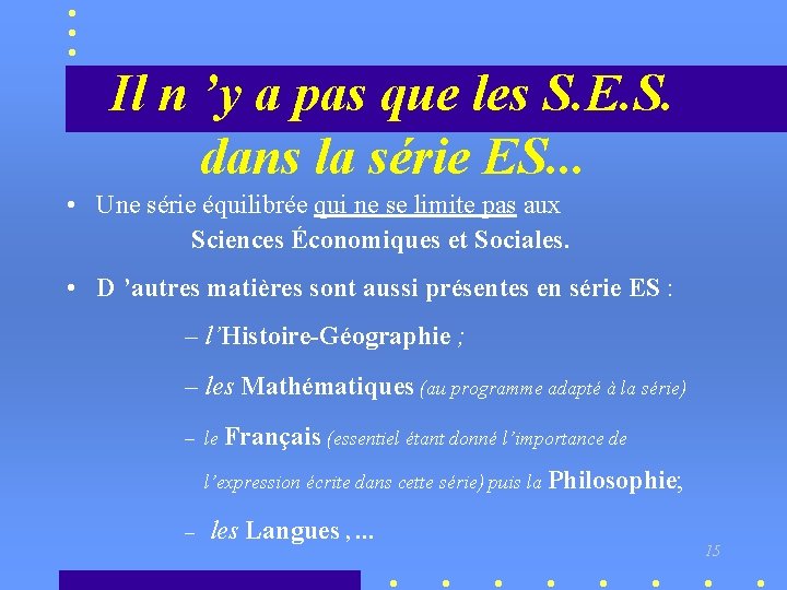Il n ’y a pas que les S. E. S. dans la série ES.