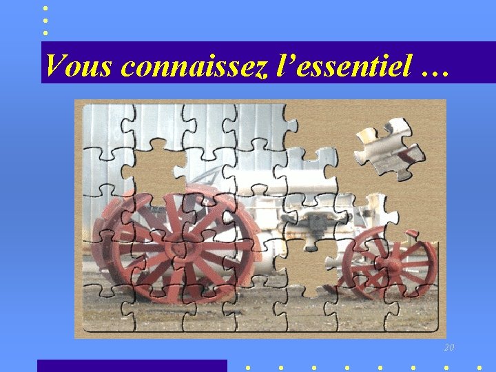 Vous connaissez l’essentiel … 20 