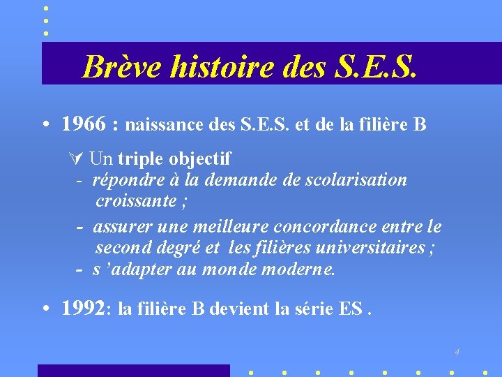 Brève histoire des S. E. S. • 1966 : naissance des S. E. S.