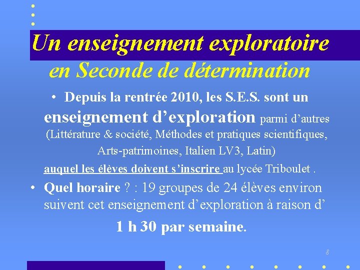 Un enseignement exploratoire en Seconde de détermination • Depuis la rentrée 2010, les S.
