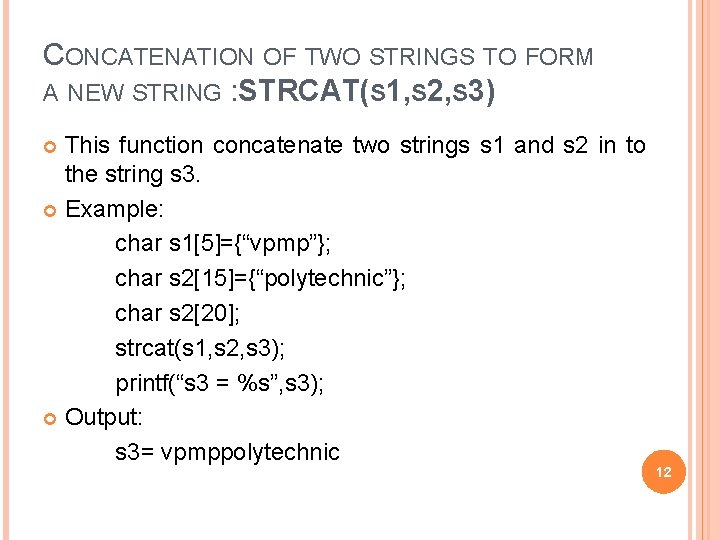 CONCATENATION OF TWO STRINGS TO FORM A NEW STRING : STRCAT(S 1, S 2,