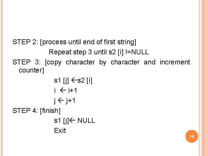 STEP 2: [process until end of first string] Repeat step 3 until s 2