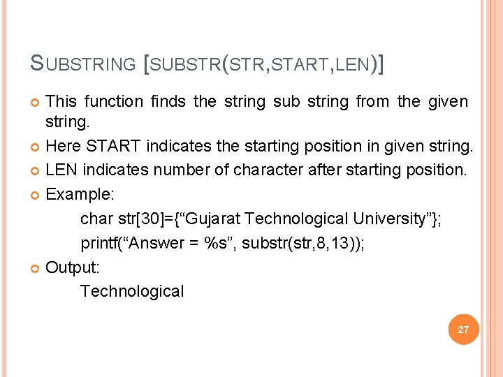 SUBSTRING [SUBSTR(STR, START, LEN)] This function finds the string sub string from the given