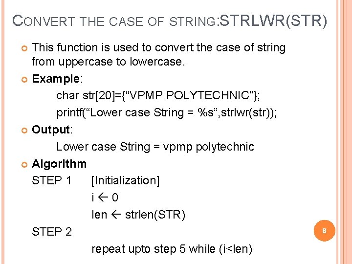 CONVERT THE CASE OF STRING: STRLWR(STR) This function is used to convert the case