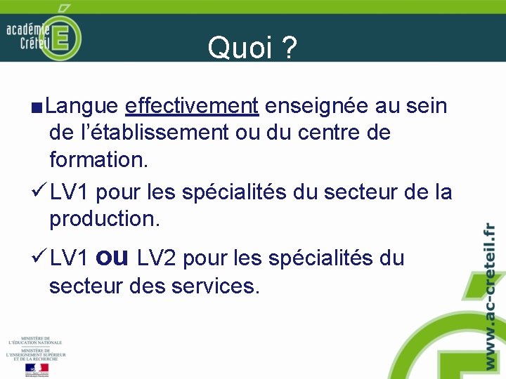 Quoi ? ■Langue effectivement enseignée au sein de l’établissement ou du centre de formation.