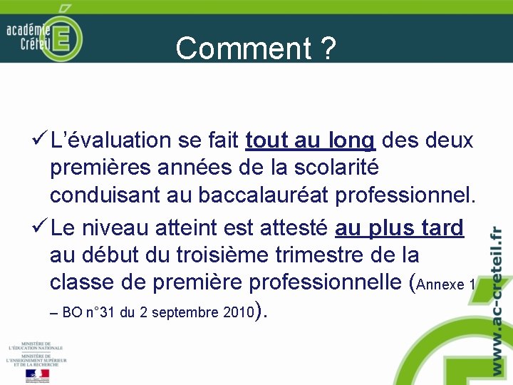 Comment ? ü L’évaluation se fait tout au long des deux premières années de