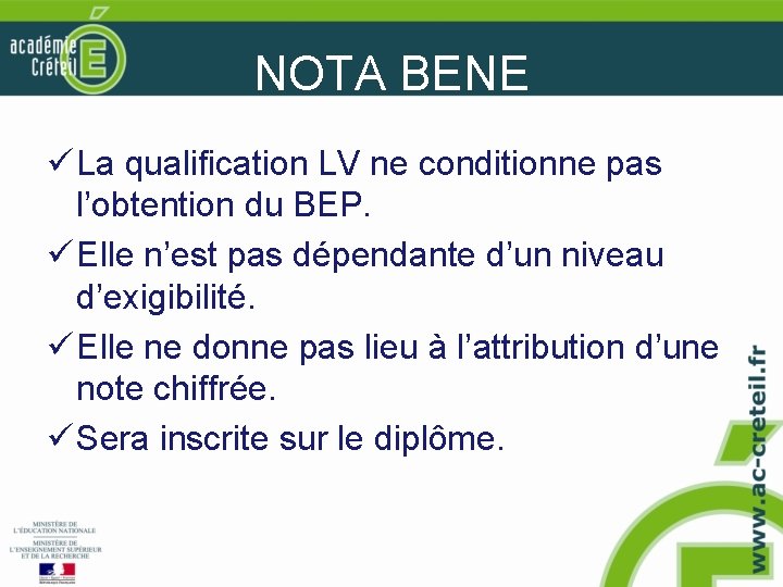 NOTA BENE ü La qualification LV ne conditionne pas l’obtention du BEP. ü Elle