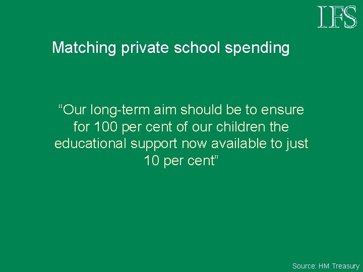 Matching private school spending “Our long-term aim should be to ensure for 100 per