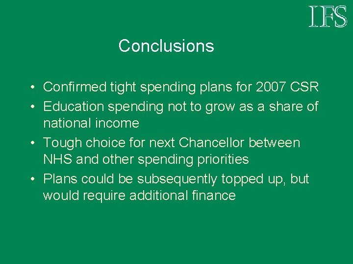 Conclusions • Confirmed tight spending plans for 2007 CSR • Education spending not to