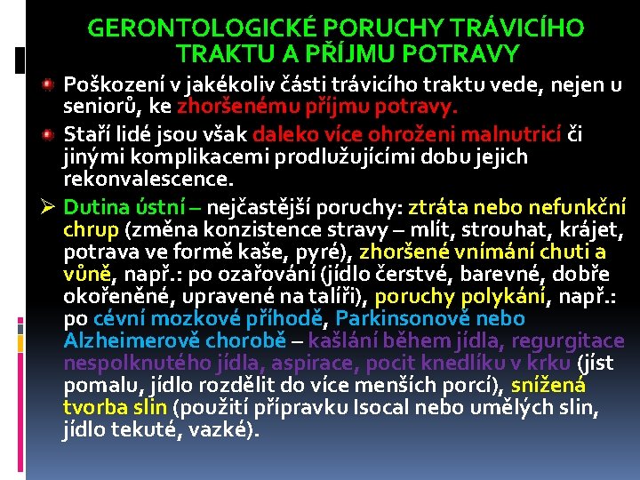 GERONTOLOGICKÉ PORUCHY TRÁVICÍHO TRAKTU A PŘÍJMU POTRAVY Poškození v jakékoliv části trávicího traktu vede,