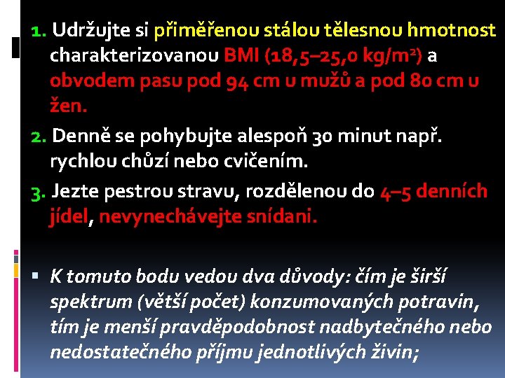 1. Udržujte si přiměřenou stálou tělesnou hmotnost charakterizovanou BMI (18, 5– 25, 0 kg/m