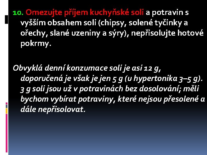 10. Omezujte příjem kuchyňské soli a potravin s vyšším obsahem soli (chipsy, solené tyčinky