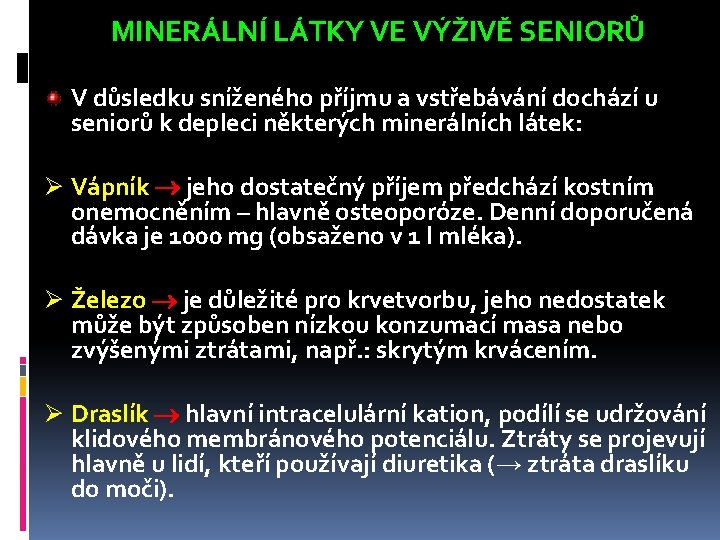 MINERÁLNÍ LÁTKY VE VÝŽIVĚ SENIORŮ V důsledku sníženého příjmu a vstřebávání dochází u seniorů