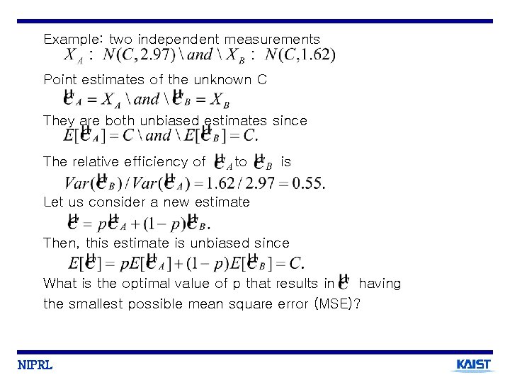 Example: two independent measurements Point estimates of the unknown C They are both unbiased