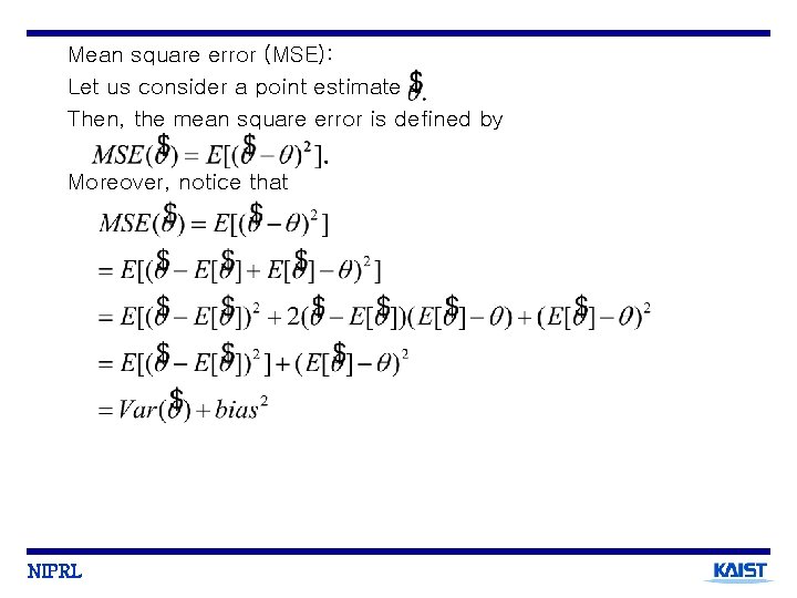 Mean square error (MSE): Let us consider a point estimate Then, the mean square