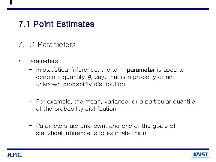 7. 1 Point Estimates 7. 1. 1 Parameters • Parameters – In statistical inference,