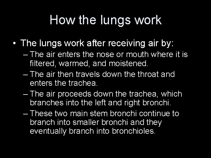 How the lungs work • The lungs work after receiving air by: – The