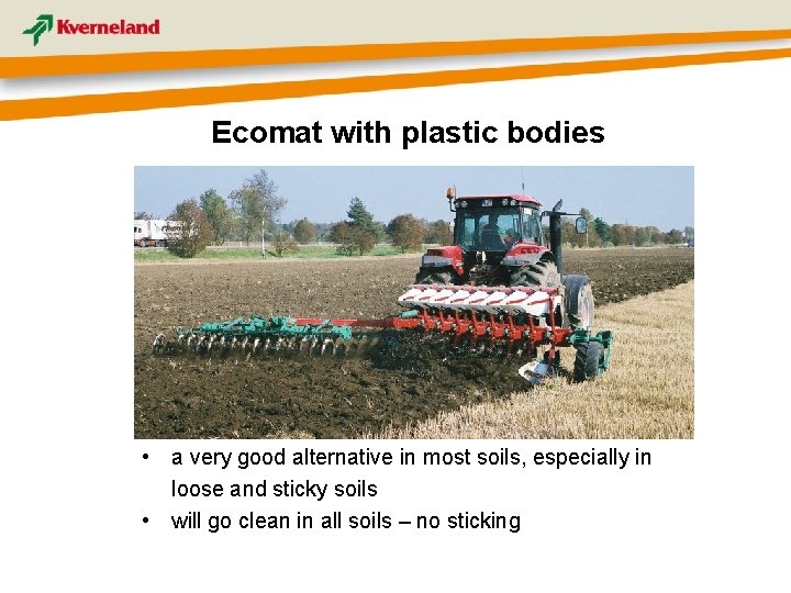 Ecomat with plastic bodies • a very good alternative in most soils, especially in
