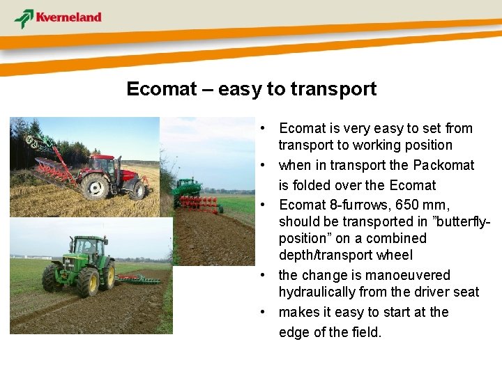 Ecomat – easy to transport • Ecomat is very easy to set from transport