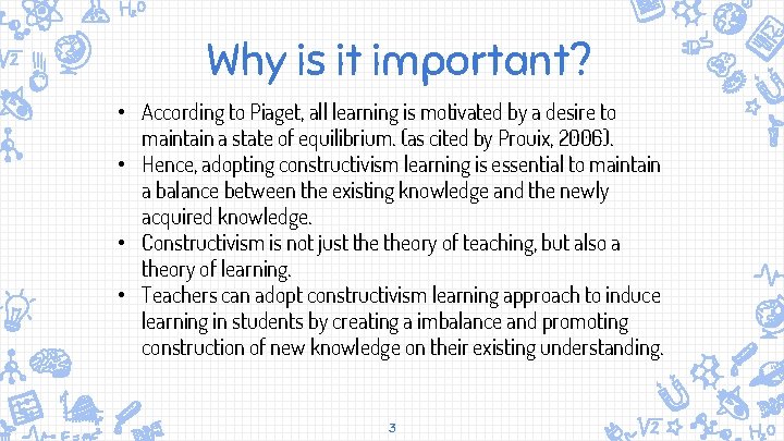 Why is it important? • According to Piaget, all learning is motivated by a