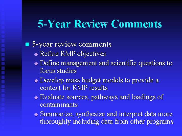 5 -Year Review Comments n 5 -year review comments Refine RMP objectives u Define
