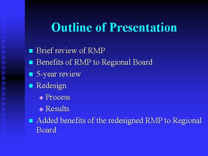 Outline of Presentation n n Brief review of RMP Benefits of RMP to Regional