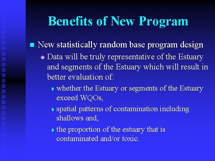 Benefits of New Program n New statistically random base program design u Data will